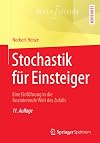 Stochastik für Einsteiger: Eine Einführung in die faszinierende Welt des Zufalls