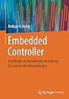 Embedded Controller: Grundlagen und praktische Umsetzung f&uuml;r industrielle Anwendungen