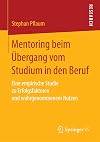 Mentoring beim Übergang vom Studium in den Beruf : eine empirische studie zu Erfolgsfaktoren und wahrgenommenem Nutzen