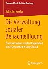 Die Verwaltung sozialer Benachteiligung : Zur Konstruktion sozialer Ungleichheit in der Gesundheit in Deutschland