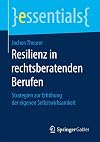 Resilienz in rechtsberatenden Berufen Strategien zur Erhöhung der eigenen Selbstwirksamkeit