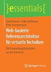 Web-basierte Referenzarchitektur für virtuelle Techniken: Mit Anwendungsbeispielen aus der Industrie (essentials)