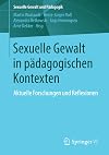Sexuelle Gewalt in pädagogischen Kontexten: Aktuelle Forschungen und Reflexionen (Sexuelle Gewalt und Pädagogik, 3) (German Edition)