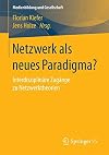 Netzwerk als neues Paradigma? : Interdisziplinäre Zugänge zu Netzwerktheorien