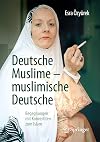 Deutsche Muslime - muslimische Deutsche : Begegnungen mit Konvertiten zum Islam