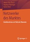 Netzwerke des Marktes: Ordoliberalismus als Politische Ökonomie