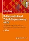 Nichtsequentielle und Verteilte Programmierung mit Go: Synchronisation nebenläufiger Prozesse: Kommunikation – Kooperation – Konkurrenz (German Edition)