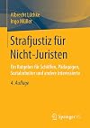 Strafjustiz Für Nicht-Juristen : ein Ratgeber Für Schöffen, Pädagogen, Sozialarbeiter und Andere Interessierte
