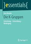 Die K-Gruppen: Entstehung - Entwicklung - Niedergang (essentials)