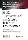 Große Transformation? Zur Zukunft moderner Gesellschaften Sonderband des Berliner Journals für Soziologie