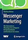 Messenger Marketing: Wie Unternehmen WhatsApp & Co erfolgreich für Kommunikation und Kundenservice nutzen (German Edition)