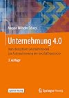 Unternehmung 4.0 : Vom disruptiven Geschäftsmodell zur Automatisierung der Geschäftsprozesse
