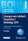 Lösungen zum Lehrbuch Steuerlehre 2 Rechtslage 2019: Mit zusätzlichen Prüfungsaufgaben und Lösungen (Bornhofen Steuerlehre 2 LÖ)