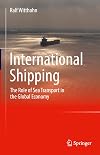 International Shipping: The Role of Sea Transport in the Global Economy