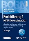 Buchführung 2 DATEV-Kontenrahmen 2021: Abschlüsse nach Handels- und Steuerrecht ― Betriebswirtschaftliche Auswertung ― Vergleich mit IFRS (Bornhofen Buchführung 2 LB)