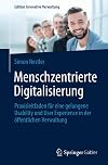 Menschzentrierte Digitalisierung: Praxisleitfaden für eine gelungene Usability und User Experience in der öffentlichen Verwaltung (Edition Innovative Verwaltung) (German Edition)