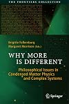Why More Is Different: Philosophical Issues in Condensed Matter Physics and Complex Systems (The Frontiers Collection)