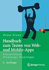 Handbuch zum Testen von Web- und Mobile-Apps : Testverfahren, Werkzeuge, Praxistipps