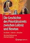 Die geschichte des prioritäts treits zwischen Leibniz und Newton : geschichte - kulturen - menschen