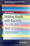 Holding Hands with Bacteria The Life and Work of Marjory Stephenson