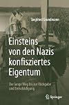 Einsteins von den Nazis konfisziertes Eigentum. Der lange Weg bis zur Rückgabe und Entschädigung