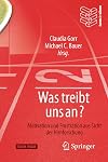 Was treibt uns an?: Motivation und Frustration aus Sicht der Hirnforschung