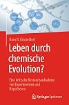 Leben durch chemische Evolution? Eine kritische Bestandsaufnahme von Experimenten und Hypothesen
