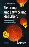 Ursprung und Entwicklung des Lebens: Eine Einführung in die Paläobiologie