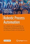 Robotic Process Automation: Ein Leitfaden für Führungskräfte zur erfolgreichen Einführung und Betrieb von Software-Robots im Unternehmen (German Edition)
