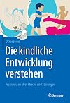Die kindliche Entwicklung verstehen: Praxiswissen über Phasen und Störungen (German Edition)