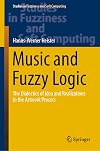 Music and Fuzzy Logic: The Dialectics of Idea and Realizations in the Artwork Process (Studies in Fuzziness and Soft Computing, 406)
