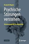 Psychische Störungen verstehen: Orientierungshilfe für Angehörige