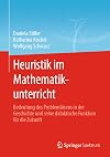 Heuristik im Mathematikunterricht: Bedeutung des Problemlösens in der Geschichte und seine didaktische Funktion für die Zukunft (German Edition)