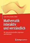 Mathematik interaktiv und verständlich : für Naturwissenschaftler, Ingenieure und Mediziner