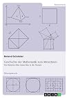 Geschichte der Mathematik zum Mitrechnen: Von Babylon über Adam Ries in die Neuzeit
