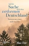 Auf der Suche nach dem verlorenen Deutschland: Notizen aus einer anderen Zeit (German Edition)