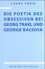 Die Poetik des Obsessiven bei Georg Trakl und George Bacovia