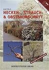 Hecken-, Strauch- und Obstbaumschnitt. Mit Rosenschnitt.