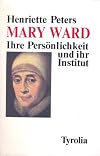 Mary Ward : ihre Persönlichkeit und ihr Institut