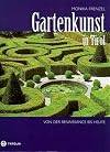 Gartenkunst in Tirol von der Renaissance bis heute historische Gärten in Nord-, Ost- und Südtirol
