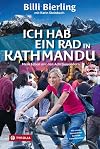 Ich hab ein Rad in Kathmandu; Mein Leben mit den Achttausendern. Bergsteigen im Himalaya und Alltag in den Krisengebieten unserer Welt. Mit einem Vorwort von Gerlinde Kaltenbrunner.; Vorw. v. Kaltenbrunner, Gerlinde; Deutsch; 68 farb. Abb.