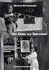 Der Krieg als Seelsorge katholische Kirche und Volksfrömmigkeit in Tirol im Ersten Weltkrieg