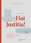 Fiat Justitia!: 230 Jahre Oberlandesgericht Innsbruck