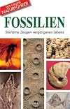 Fossilien : steinerne Zeugen vergangenen Lebens