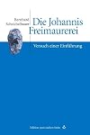 Die Johannis-Freimaurerei : Versuch einer Einführung