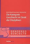 Die Kategorie Geschlecht im Streit der Disziplinen