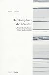 Der Kampf um die Literatur. Literarisches Leben in Österreich 1980
