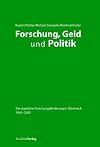 Forschung, Geld und Politik: Die staatliche Forschungsförderung in Österreich 1945-2005