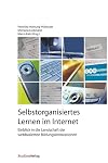 Selbstorganisiertes Lernen im Internet. Einblicke in die Landschaft der webbasierten Bildungsinnovationen