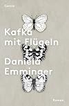 Kafka mit Fl&uuml;geln: Roman